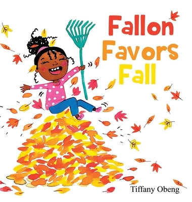 Fallon Favors Fall: A Wonderful Children's Book about Fall by Obeng, Tiffany