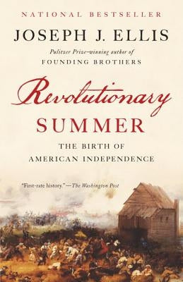 Revolutionary Summer: The Birth of American Independence by Ellis, Joseph J.