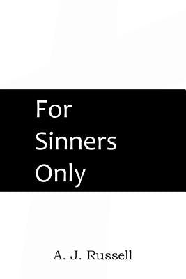 For Sinners Only by Russell, A. J.