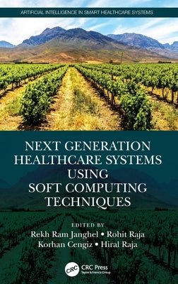 Next Generation Healthcare Systems Using Soft Computing Techniques by Raja, Rohit