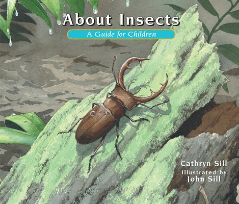 About Insects: A Guide for Children by Sill, Cathryn