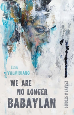 We Are No Longer Babaylan by Valmidiano, Elsa