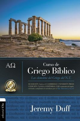 Curso de Griego Bíblico: Los Elementos del Griego del NT by Duff, Jeremy