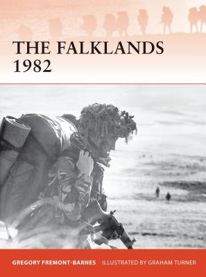 The Falklands 1982: Ground Operations in the South Atlantic by Fremont-Barnes, Gregory