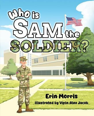 Who Is Sam the Soldier? by Morris, Erin