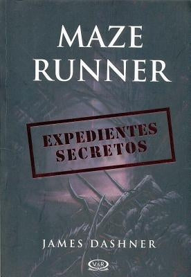 Maze Runner. Expedientes Secretos by Dashner, James