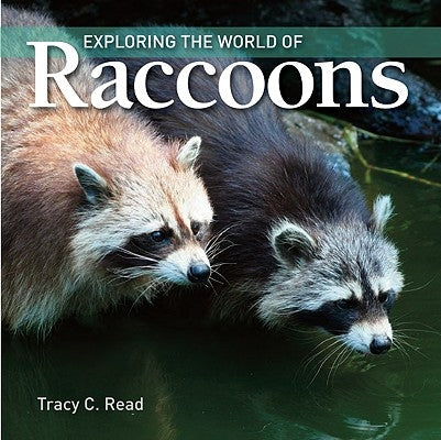 Exploring the World of Raccoons by Read, Tracy C.