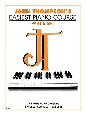 John Thompson's Easiest Piano Course - Part 8 - Book Only by Thompson, John
