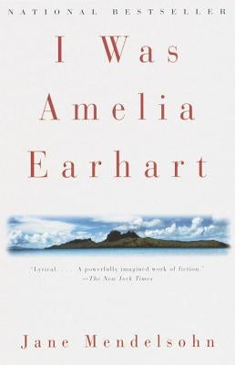 I Was Amelia Earhart by Mendelsohn, Jane