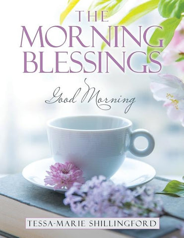 The Morning Blessings: Good Morning by Shillingford, Tessa-Marie