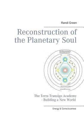 Reconstruction of the Planetary Soul by Green, Randi