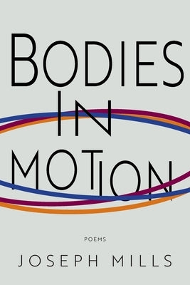 Bodies in Motion by Mills, Joseph