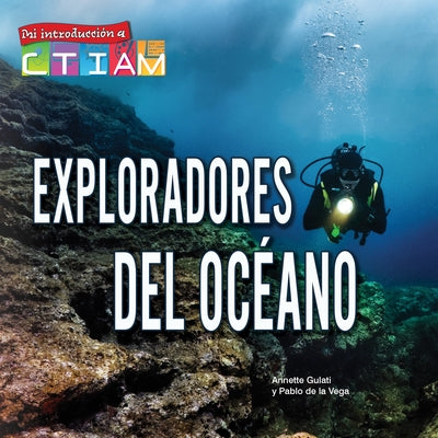 Exploradores del Océano: Ocean Explorers by Gulati, Annette