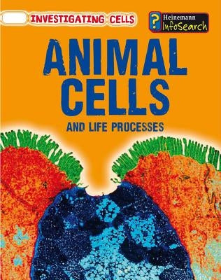 Animal Cells and Life Processes by Somervill, Barbara A.