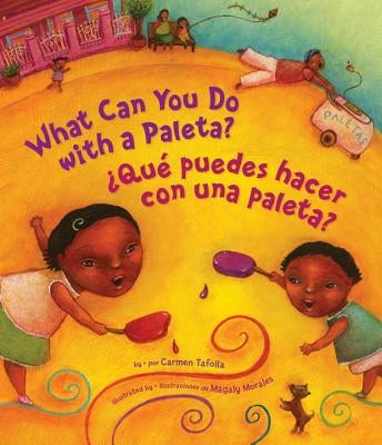 ¿Qué Puedes Hacer Con Una Paleta? (What Can You Do with a Paleta Spanish Edition ) by Tafolla, Carmen