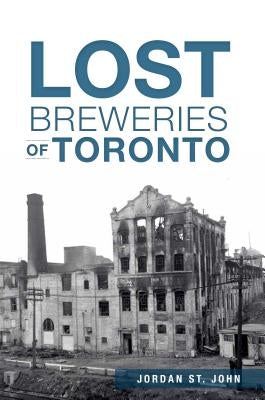 Lost Breweries of Toronto by John, Jordan St