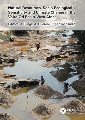 Natural Resources, Socio-Ecological Sensitivity and Climate Change in the Volta-Oti Basin, West Africa by Runge, J&#252;rgen