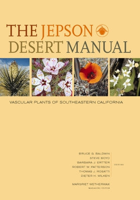 The Jepson Desert Manual: Vascular Plants of Southeastern California by Baldwin, Bruce G.