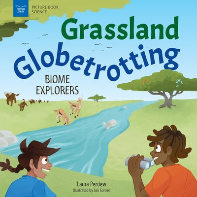 Grassland Globetrotting: Biome Explorers by Perdew, Laura