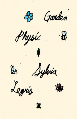 Garden Physic by Legris, Sylvia