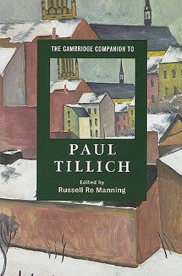 The Cambridge Companion to Paul Tillich by Manning, Russell Re