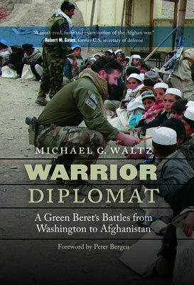 Warrior Diplomat: A Green Beret's Battles from Washington to Afghanistan by Waltz, Michael G.