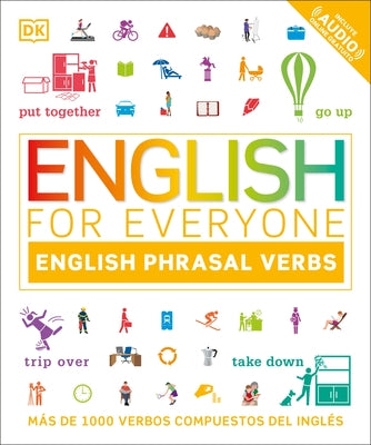 English for Everyone English Phrasal Verbs: Más de 1000 Verbos Compuestos del Inglés by DK