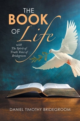 The Book of Life: With the Spirit of Truth: Voice of Bridegroom by Bridegroom, Daniel Timothy