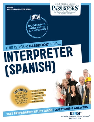 Interpreter (Spanish) (C-2239): Passbooks Study Guide by Corporation, National Learning