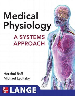 Medical Physiology: A Systems Approach by Raff, Hershel
