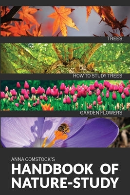 The Handbook Of Nature Study in Color - Trees and Garden Flowers by Comstock, Anna B.