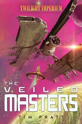 The Veiled Masters: A Twilight Imperium Novel by Pratt, Tim