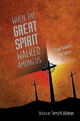 When the Great Spirit Walked Among Us by Wildman, Terry M.