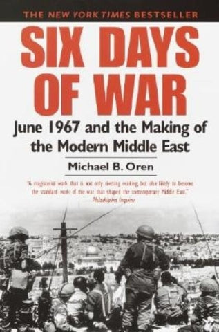 Six Days of War: June 1967 and the Making of the Modern Middle East by Oren, Michael B.