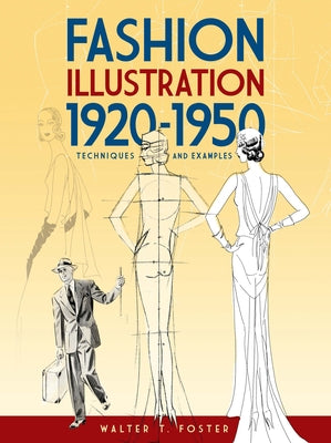 Fashion Illustration 1920-1950: Techniques and Examples by Foster, Walter T.