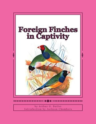 Foreign Finches in Captivity by Chambers, Jackson