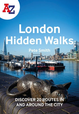 A A-Z London Hidden Walks: Discover 20 Routes in and Around the City by A-Z Maps