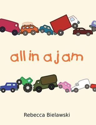 All in a Jam by Bielawski, Rebecca