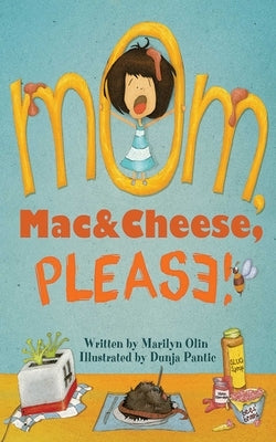 Mom, Mac & Cheese, Please! by Olin, Marilyn