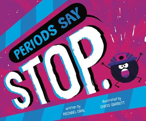 Periods Say Stop. by Dahl, Michael