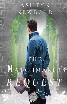 The Matchmaker's Request: A Regency Romance by Newbold, Ashtyn