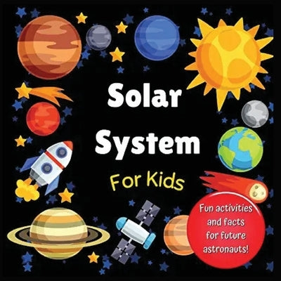 Solar System for Kids: Space activity book for budding astronauts who love learning facts and exploring the universe, planets and outer space by Jones, Hackney And