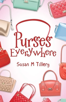 Purses Everywhere by Tillery, Susan M.