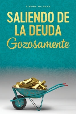Saliendo de la Deuda Gozosamente - Getting Out of Debt Spanish by Milasas, Simone