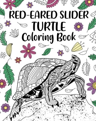 Red-Eared Slider Turtle Coloring Book: Adult Crafts & Hobbies Coloring Books, Floral Mandala Coloring Pages by Paperland