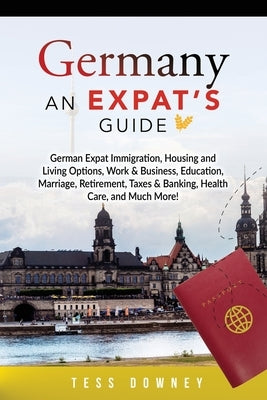 Germany: An Expat's Guide by Downey, Tess