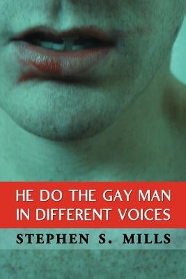 He Do the Gay Man in Different Voices by Mills, Stephen S.