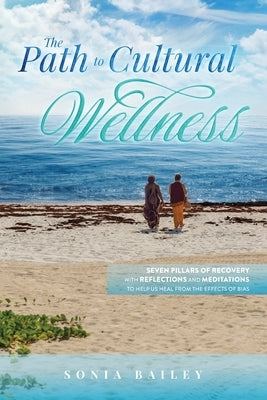 The Path to Cultural Wellness by Bailey, Sonia