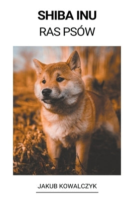 Shiba Inu (Ras Psów) by Kowalczyk, Jakub