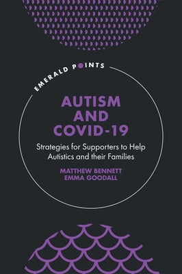 Autism and Covid-19: Strategies for Supporters to Help Autistics and Their Families by Bennett, Matthew